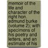 Memoir of the Life and Character of the Right Hon. Edmund Burke (Volume 2); with Specimens of His Poetry and Letters, and an Estimate of His