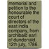 Memorial and petition to the Honourable the Court of Directors of the East India Company, from Archibald Earl of Dundonald. 12th July, 1786.