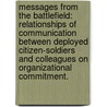 Messages from the Battlefield: Relationships of Communication Between Deployed Citizen-Soldiers and Colleagues on Organizational Commitment. door Beverly Porter Payne