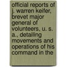 Official Reports of J. Warren Keifer, Brevet Major General of Volunteers, U. S. A., Detailing Movements and Operations of His Command in The door Joseph Warren Keifer