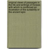 Original Views of Passages in the Life and Writings of Horace; with Which Is Combined an Illustration of the Suitability of the Ancient Epic by Sir John Murray
