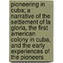 Pioneering In Cuba; A Narrative Of The Settlement Of La Gloria, The First American Colony In Cuba, And The Early Experiences Of The Pioneers