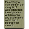 The Century of Inventions of the Marquis of Worcester; From the Original Ms. with Historical and Explanatory Notes and a Biographical Memoir by Pseud Watchman