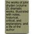 The Works Of John Dryden (Volume 2); Dramatic Works. Illustrated With Notes, Historical, Critical, And Explanatory, And A Life Of The Author