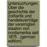 Untersuchungen Über Die Geschichte Der Zolltarife Und Handelsverträge Der Vereinigten Staaton Von Nordamerika Seit 1875 . (German Edition) by Thomas George