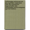 Verflüssigtes Ammoniak Als Lösungsmittel: Materialien Über Die Chemischen Eigenschaften Des Verflüssigten Ammoniakgases (German Edition) by Bronn J