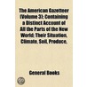 the American Gazetteer (Volume 3); Containing a Distinct Account of All the Parts of the New World; Their Situation, Climate, Soil, Produce door General Books