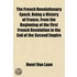 the French Revolutionary Epoch, Being a History of France, from the Beginning of the First French Revolution to the End of the Second Empire