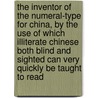 the Inventor of the Numeral-Type for China, by the Use of Which Illiterate Chinese Both Blind and Sighted Can Very Quickly Be Taught to Read door Gordon Cumming