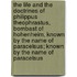 the Life and the Doctrines of Philippus Theophrastus, Bombast of Hohenheim, Known by the Name of Paracelsus; Known by the Name of Paracelsus