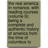 the Real America in Romance, with Reading Courses (Volume 9); Being a Complete and Authentic History of America from the Time of Columbus To door Musick