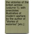 the Victories of the British Armies (Volume 1); with Anecdotes Illustrative of Modern Warfare. by the Author of "Stories of Waterloo" [Etc.]