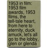 1953 in Film: 1953 Film Awards, 1953 Films, the Tell-Tale Heart, from Here to Eternity, Duck Amuck, Let's All Go to the Lobby, Glen Or Glenda door Books Llc