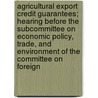 Agricultural Export Credit Guarantees; Hearing Before the Subcommittee on Economic Policy, Trade, and Environment of the Committee on Foreign door States Congress House United States Congress House