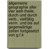 Allgemeine Geographie aller vier Welt-Theile, durch und durch verb., vielfältig verm. und bis auf gegenwärtige Zeiten fortgesetzt von G.F.K by Hubner