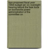 Bpa Proposed Fiscal Year 1994 Budget (pt. Iv); Oversight Hearing Before The Task Force On Bonneville Power Administration Of The Committee On by United States. Administration
