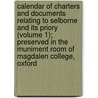 Calendar of Charters and Documents Relating to Selborne and Its Priory (Volume 1); Preserved in the Muniment Room of Magdalen College, Oxford door Selborne Priory