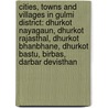Cities, Towns and Villages in Gulmi District: Dhurkot Nayagaun, Dhurkot Rajasthal, Dhurkot Bhanbhane, Dhurkot Bastu, Birbas, Darbar Devisthan door Books Llc