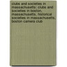 Clubs and Societies in Massachusetts: Clubs and Societies in Boston, Massachusetts, Historical Societies in Massachusetts, Boston Camera Club door Books Llc