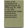 Codes of Fair Competition as Approved [June 16, 1933]-July 30, 1935 (V.14); With Supplemental Codes, Amendments, Executive and Administrative door United States Administration