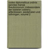 Codex Diplomaticus Ordinis Sanctae Mariae Theutonicorum: Insbesondere Der Balleien Coblenz, Alttenbiesen, Westphalen Und Lothringen, Volume 2 by Johann Heinrich Hennes