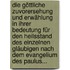 Die Göttliche Zuvorersehung Und Erwählung In Ihrer Bedeutung Für Den Heilsstand Des Einzelnen Gläubigen Nach Dem Evangelium Des Paulus...