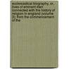 Ecclesiastical Biography, Or, Lives of Eminent Men Connected with the History of Religion in England (Volume 3); from the Commencement of The by Christopher Wordsworth