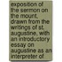 Exposition of the Sermon on the Mount, Drawn from the Writings of St. Augustine, with an Introductory Essay on Augustine As an Interpreter Of