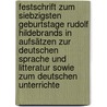 Festschrift Zum Siebzigsten Geburtstage Rudolf Hildebrands In Aufsätzen Zur Deutschen Sprache Und Litteratur Sowie Zum Deutschen Unterrichte by Unknown