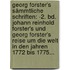 Georg Forster's Sämmtliche Schriften: -2. Bd. Johann Reinhold Forster's Und Georg Forster's Reise Um Die Welt In Den Jahren 1772 Bis 1775...