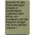 Geschichte Des Siebenjahrigen Krieges In Deutschland Zwischen Dem König Von Preussen Und Der Kaiserin Königin Mit Ihren Alliirten, Volume 1