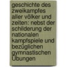 Geschichte Des Zweikampfes Aller Völker Und Zeiten: Nebst Der Schilderung Der Nationalen Kampfspiele Und Bezüglichen Gymnastischen Übungen door Josef Ott