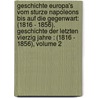 Geschichte Europa's Vom Sturze Napoleons Bis Auf Die Gegenwart: (1816 - 1856). Geschichte Der Letzten Vierzig Jahre : (1816 - 1856), Volume 2 door Wolfgang Menzel