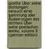 Goethe Über Seine Dichtungen: Versuch Einer Sammlung Aller Äusserungen Des Dichters Über Seine Poetischen Werke, Volume 3 (German Edition)