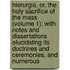 Hierurgia, Or, the Holy Sacrifice of the Mass (Volume 1); with Notes and Dissertations Elucidating Its Doctrines and Ceremonies, and Numerous