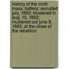 History of the Ninth Mass. Battery: Recruited July, 1862; Mustered in Aug. 10, 1862; Mustered Out June 9, 1865, at the Close of the Rebellion door Levi Wood Baker
