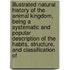 Illustrated Natural History of the Animal Kingdom, Being a Systematic and Popular Description of the Habits, Structure, and Classification Of