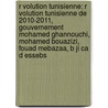 R Volution Tunisienne: R Volution Tunisienne De 2010-2011, Gouvernement Mohamed Ghannouchi, Mohamed Bouazizi, Fouad Mebazaa, B Ji Ca D Essebs door Source Wikipedia