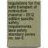 Regulations For The Safe Transport Of Radioactive Material - 2012 Edition Specific Safety Requirements: Iaea Safety Standard Series No. Ssr-6