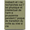 Rosbach Et I Na; Recharches Sur L' Tat Physique Et Intellectuel de L'Arm E Prussienne Pendant L' Poque de Transition Du Xviiie Au Xixe Si Cle door Colmar Goltz