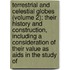 Terrestrial and Celestial Globes (Volume 2); Their History and Construction, Including a Consideration of Their Value As Aids in the Study Of