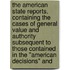 The American State Reports, Containing the Cases of General Value and Authority Subsequent to Those Contained in the "American Decisions" And