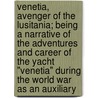 Venetia, Avenger of the Lusitania; Being a Narrative of the Adventures and Career of the Yacht "Venetia" During the World War As an Auxiliary door Clay Meredith Greene