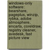 Windows-Only Software: Bearshare, Pageplus, Winzip, Rybka, Adobe Atmosphere, Encarta, Coreldraw, Registry Cleaner, Avedesk, Fast Picture View by Source Wikipedia