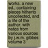 Works. a New Ed., Containing Pieces Hitherto Uncollected, and a Life of the Author. With Notes From Various Sources by J.W.M. Gibbes Volume 3
