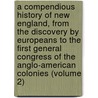 a Compendious History of New England, from the Discovery by Europeans to the First General Congress of the Anglo-American Colonies (Volume 2) door John Gorham Palfrey