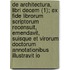De Architectura, Libri Decem (1); Ex Fide Librorum Scriptorum Recensuit, Emendavit, Suisque Et Virorum Doctorum Annotationibus Illustravit Io