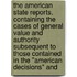 the American State Reports, Containing the Cases of General Value and Authority Subsequent to Those Contained in the "American Decisions" And