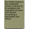 the British Empire in the Nineteenth Century (Volume 3); Its Progress and Expansion at Home and Abroad : Comprising a Description and History door Edgar Sanderson