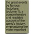 the Great Events by Famous Historians (Volume 1); a Comprehensive and Readable Account of the World's History, Emphasizing the More Important